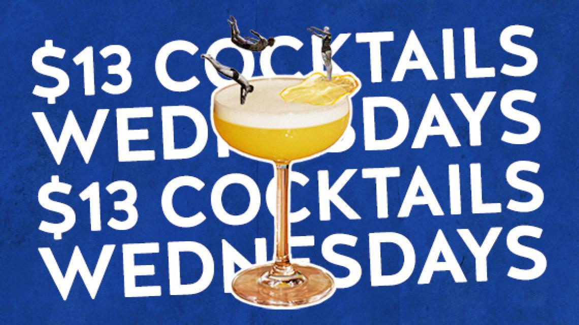 $13 Cocktail Wednesdays